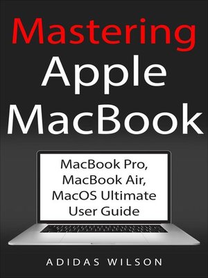 cover image of Mastering Apple MacBook--MacBook Pro, MacBook Air, MacOS Ultimate User Guide